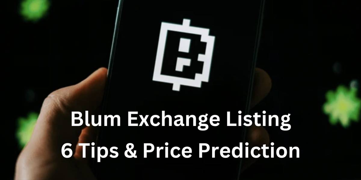 Blum Exchange Listing Tips & Price Prediction Blum Exchange Listing Tips & Price Prediction