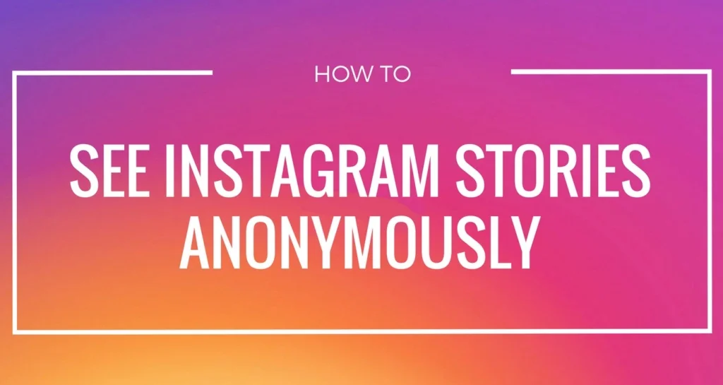 see Instagram stories anonymously